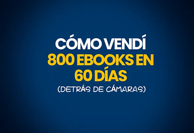 Cómo Vendí 800 Ebooks en 60 Días (Detrás - Cámaras)