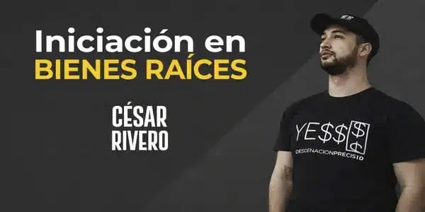 Iniciacion en los Bienes Raices - César R.